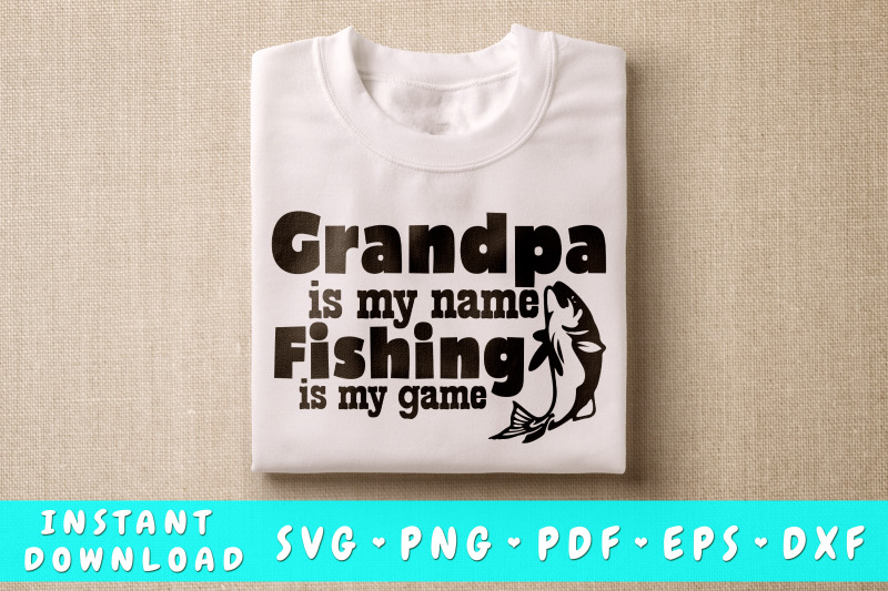 grandpa-is-my-name-fishing-is-my-game-svg