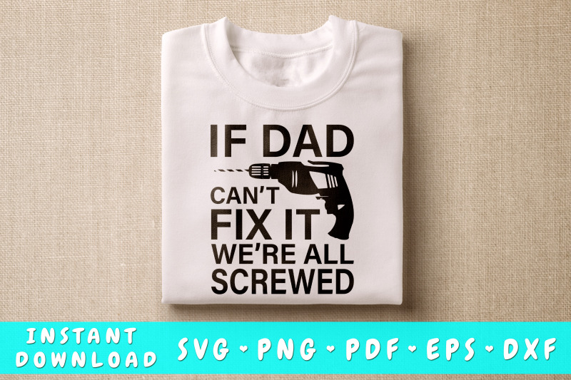 if-dad-can-039-t-fix-it-we-039-re-all-screwed-svg