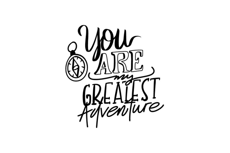 yuu-are-my-greatest-adventure-quotes-in-silhouette-for-t-shirt-svg-cut