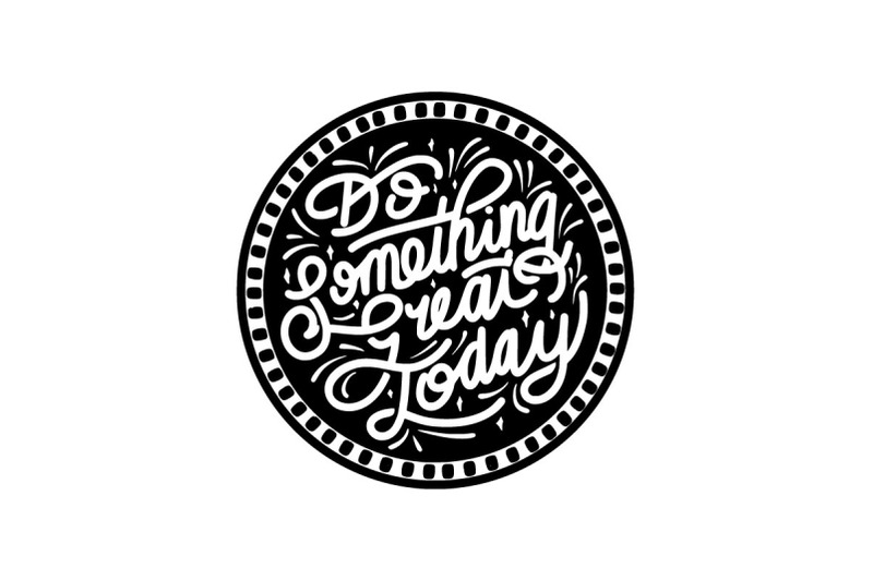 do-something-great-today-quotes-in-silhouette-for-t-shirt-svg-cut-file