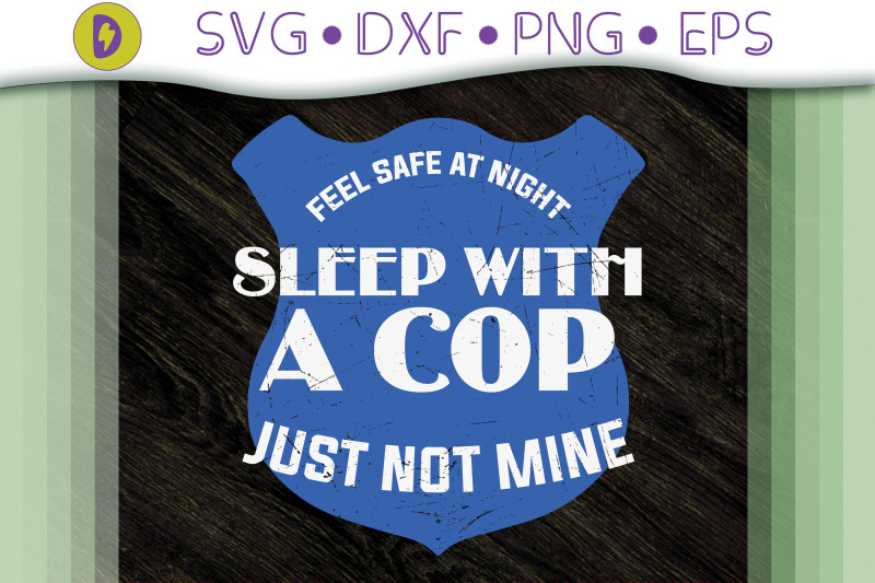 feel-safe-at-night-sleep-with-a-cop