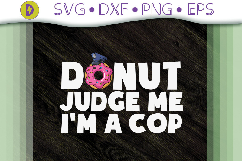 funny-donut-judge-me-i-039-m-a-cop