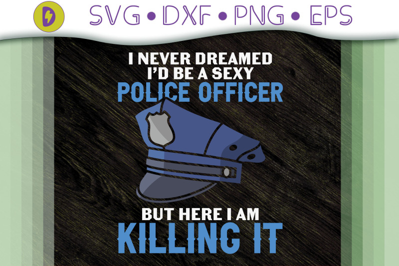 i-never-dreamed-i-039-d-be-a-police-officer