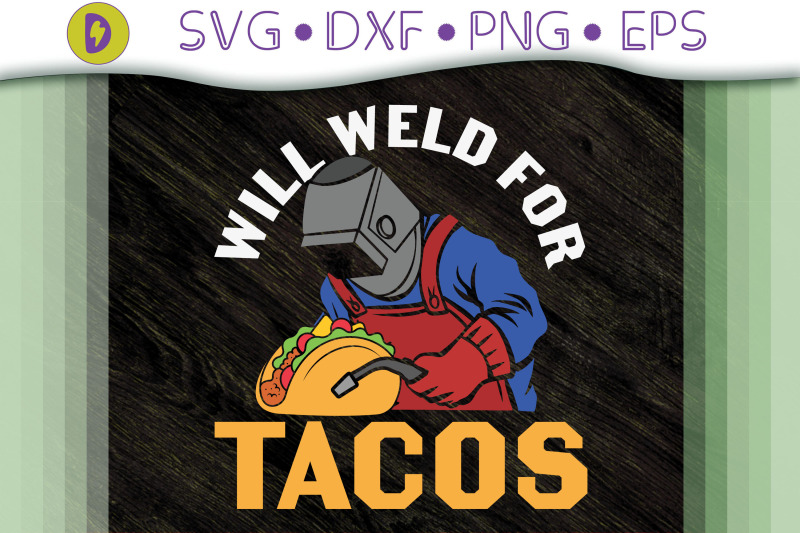 will-weld-for-tacos-welder-gift