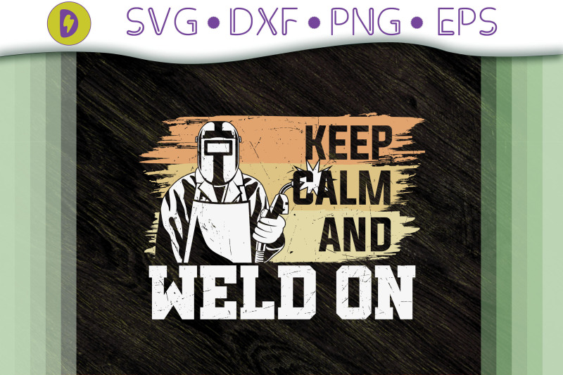 funny-welder-keep-calm-and-weld-on