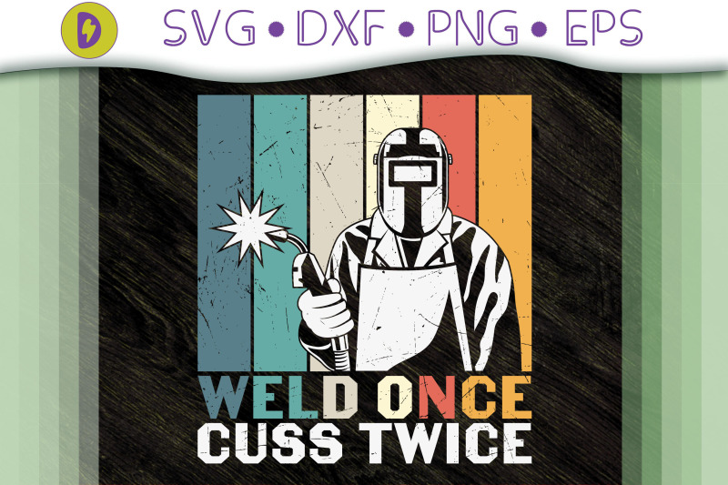 funny-welder-weld-once-cuss-twice