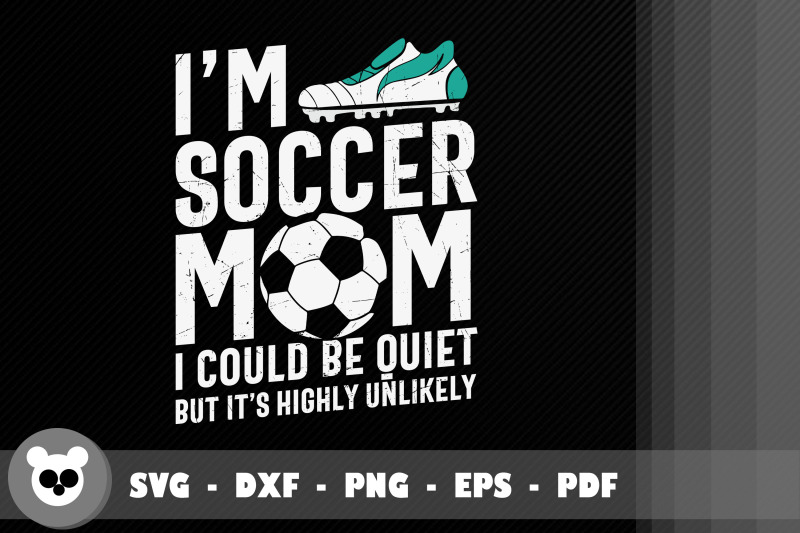 i-039-m-soccer-mom-i-could-be-quiet