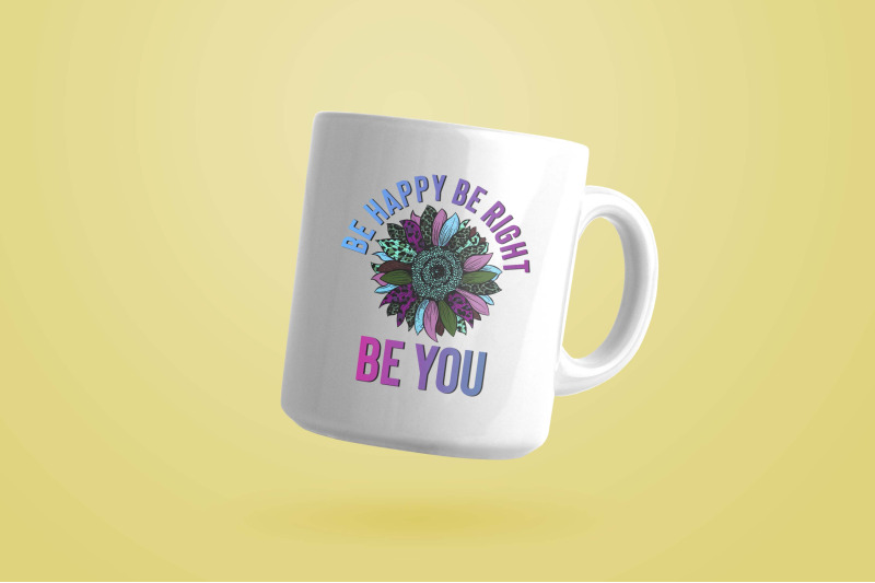 be-happy-be-right-be-you-sublimation