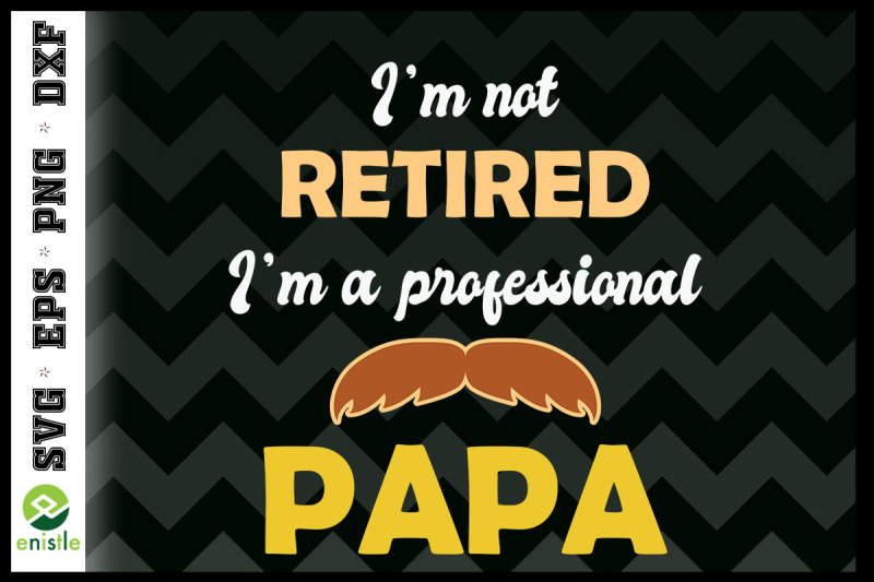 retirement-i-039-m-a-professional-papa