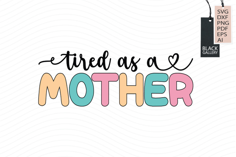 tired-as-a-mother-svg