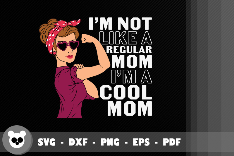 i-039-m-not-like-a-regular-mom-im-a-cool-mom