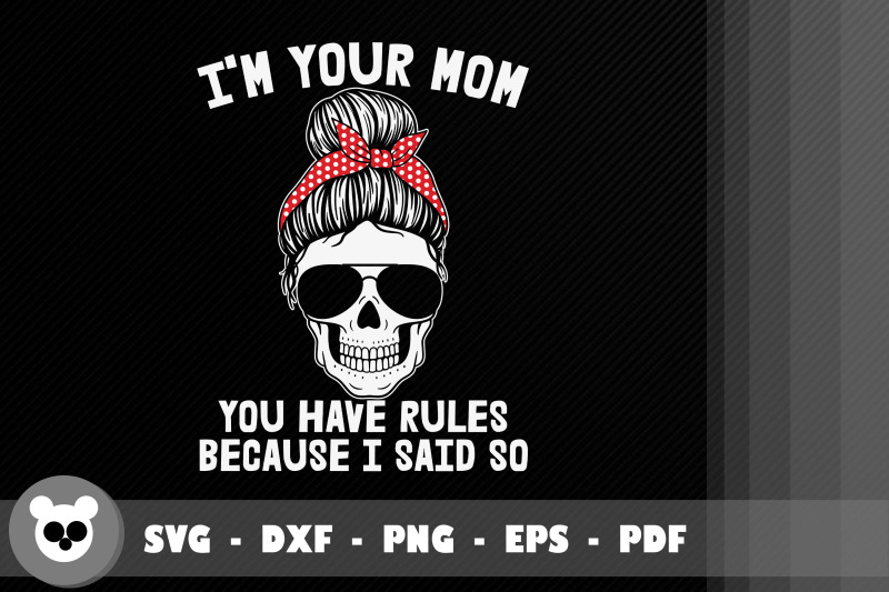 i-039-m-mom-you-have-rules-because-i-said-so