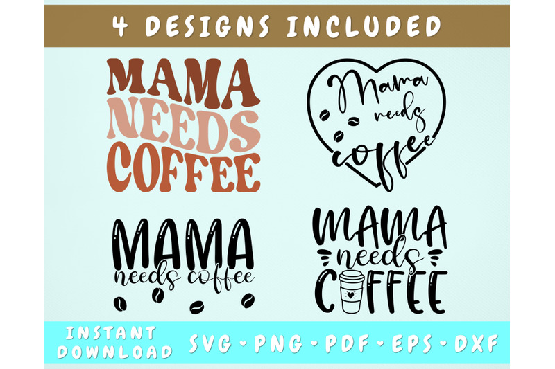 mama-needs-coffee-svg-bundle-4-designs-coffee-mom-svg-mom-life-svg