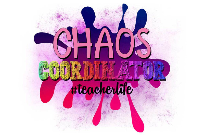 chaos-coordinator-teacher-life-sublimation