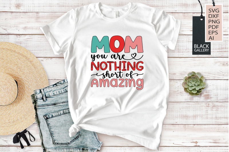 mom-you-are-nothing-short-of-amazing-svg