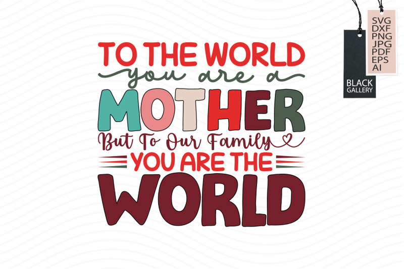 to-the-world-you-are-a-mother-svg