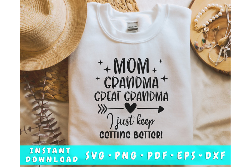 mom-grandma-great-grandma-i-just-keep-getting-better-svg-funny-mom-sv