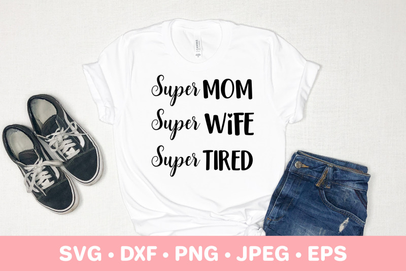 super-mom-super-wife-super-tired-svg-funny-mom-life-quote