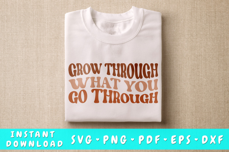 grow-through-what-you-go-through-svg