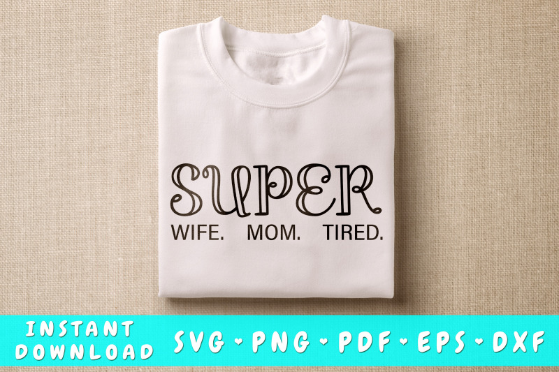 super-mom-super-wife-super-tired-svg