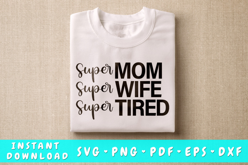 super-mom-super-wife-super-tired-svg