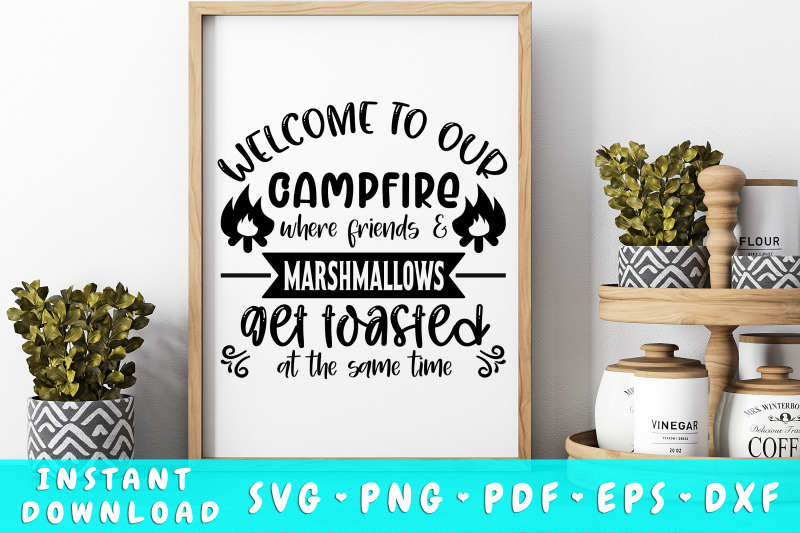 welcome-to-our-campfire-where-friends-and-marshmallows-get-toasted-svg