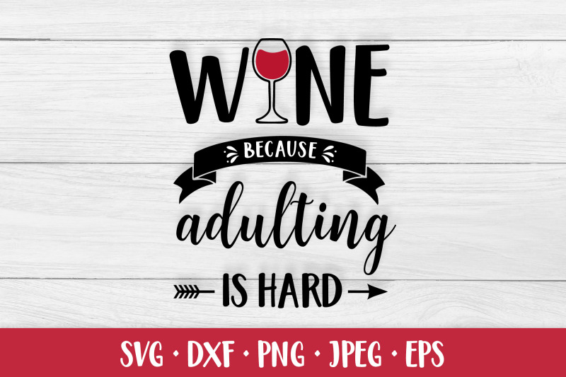 wine-because-adulting-is-hard-svg-funny-drinking-quote