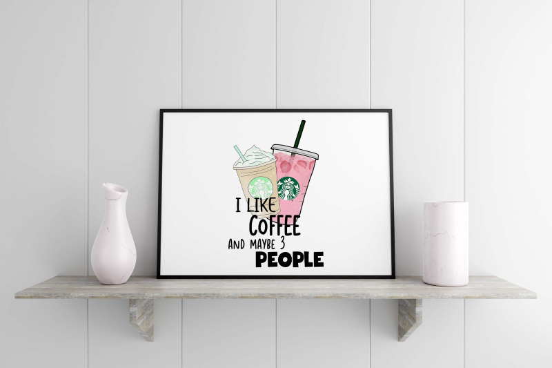 i-like-coffee-and-maybe-3-people-sublimation