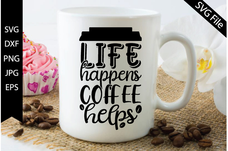 life-happens-coffee-helps