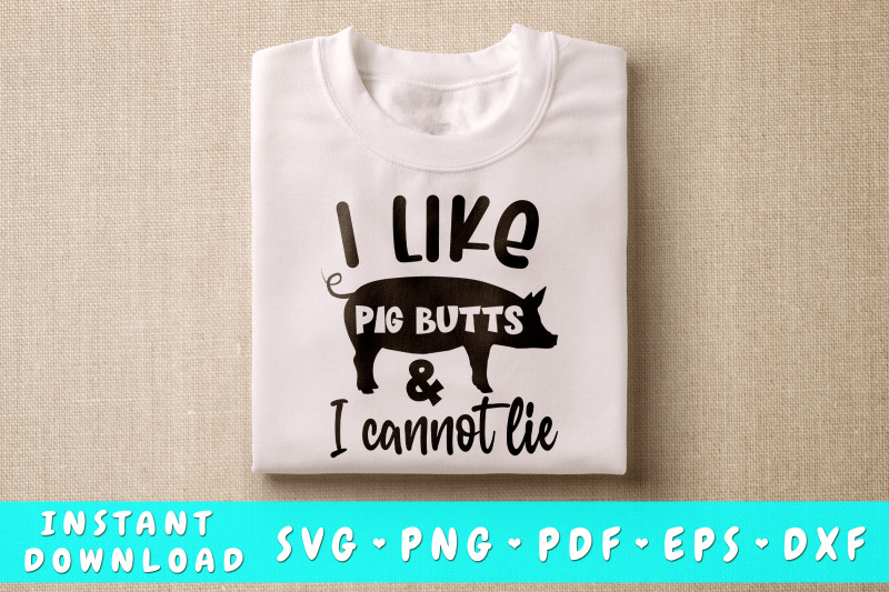 i-like-pig-butts-and-i-cannot-lie-svg