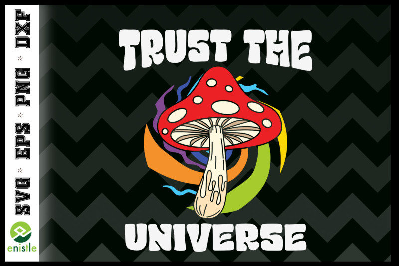 trust-the-universe-hippie-mushroom