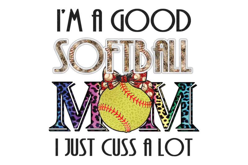 im-a-good-softball-mom-sublimation