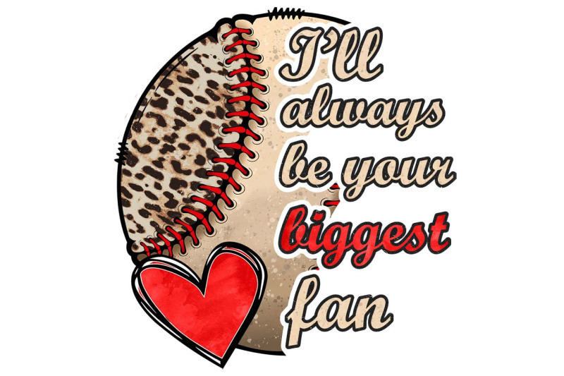 i-will-always-be-your-biggest-fan-sublimation