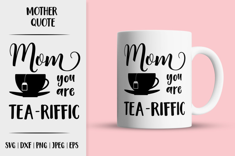 mom-you-are-tea-riffic-svg-mothers-day-puns-momlife-quote