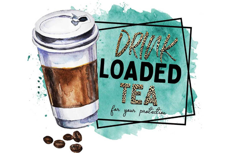 drink-loaded-tea-for-your-protection-sublimation