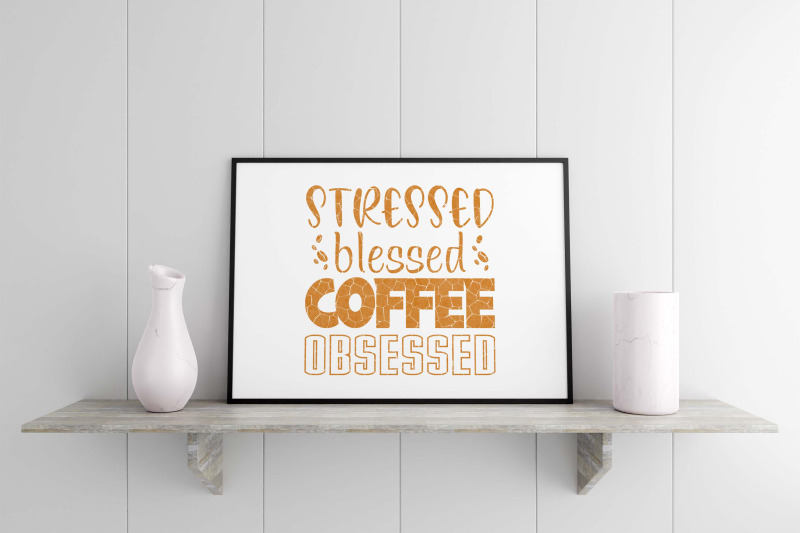 stressed-blessed-coffee-obsessed-sublimation