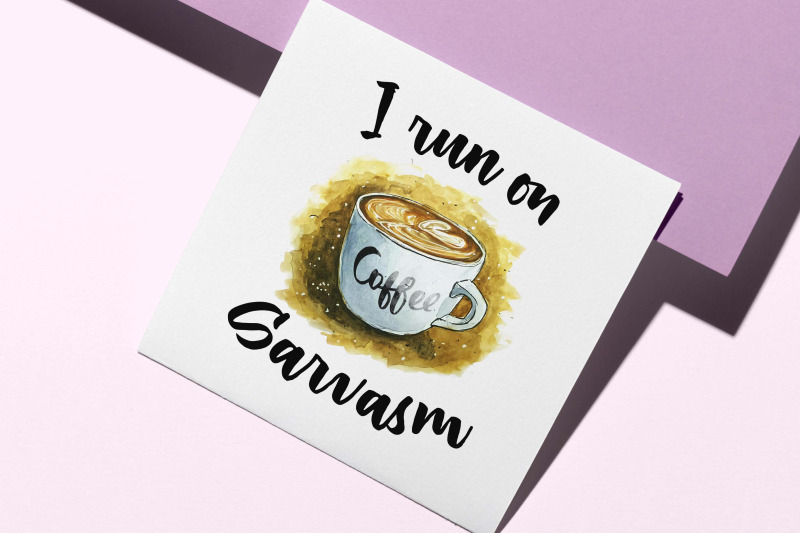 i-run-on-coffee-and-sarcasm-sublimation