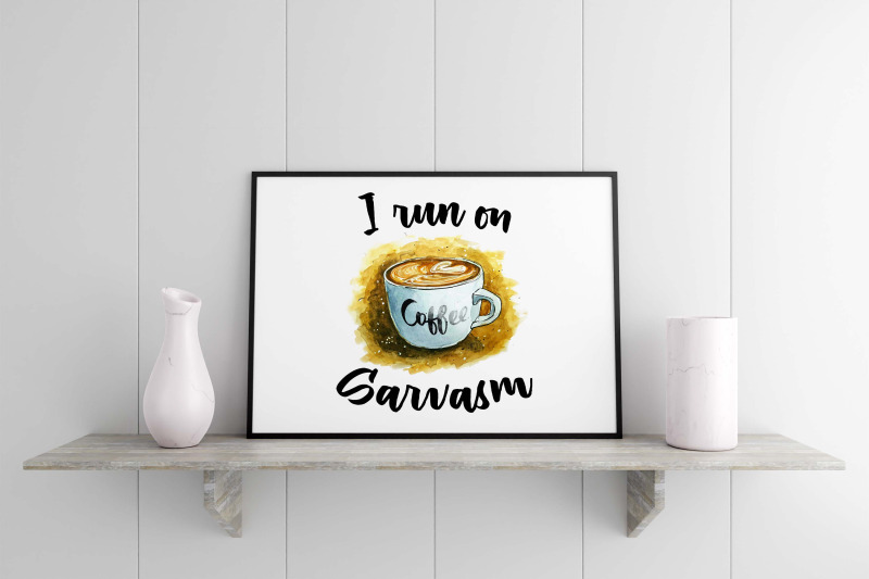 i-run-on-coffee-and-sarcasm-sublimation