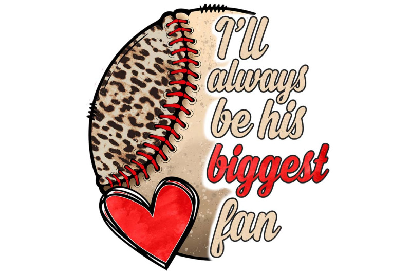 i-039-ll-always-be-his-biggest-fan-sublimation