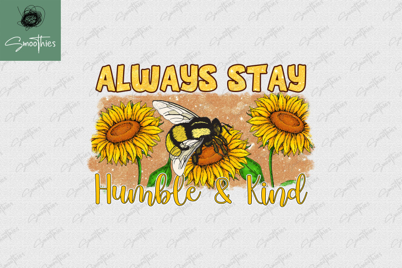 always-stay-humble-and-kind-sunflower