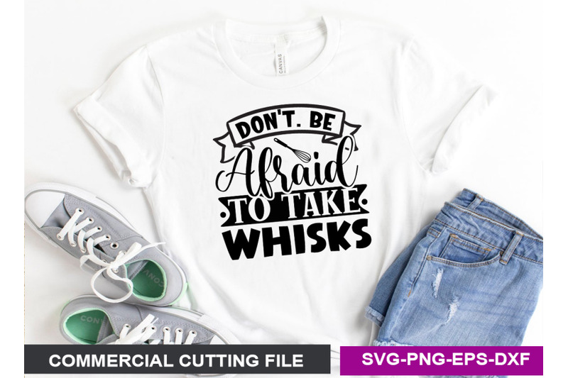 don-039-t-be-afraid-to-take-whisks-svg