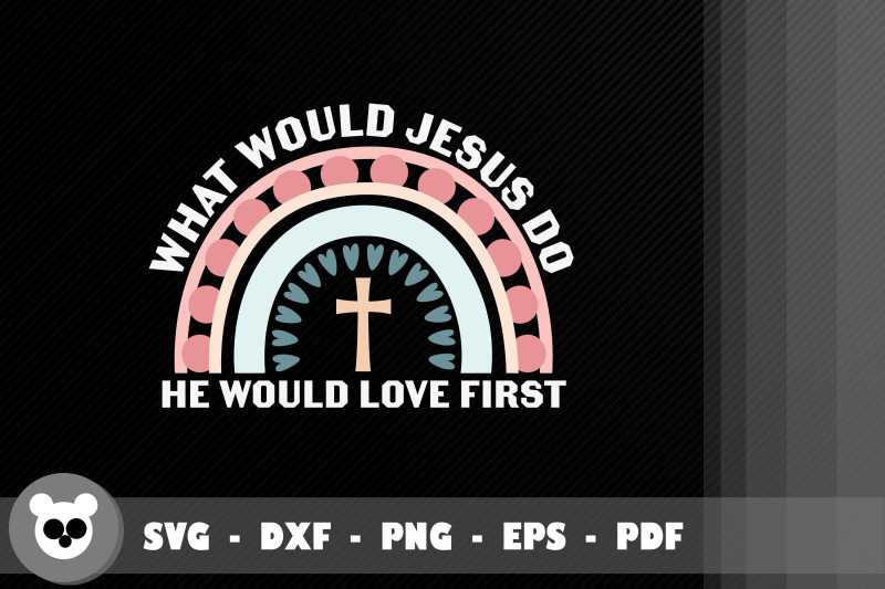 what-would-jesus-do-he-would-love-first
