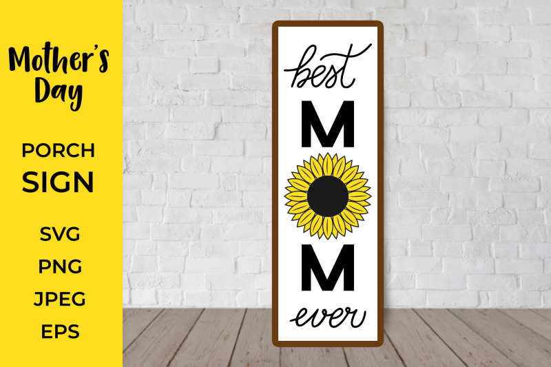 mother-rsquo-s-day-porch-sign-best-mom-ever-vertical-sign-svg