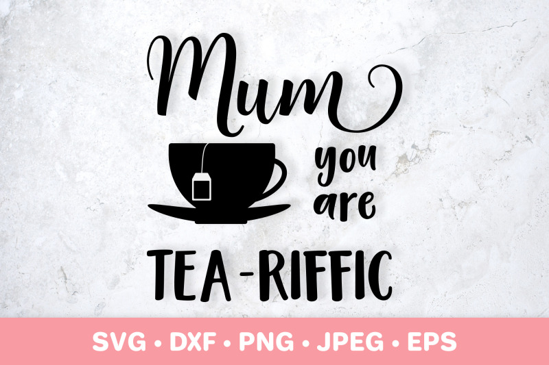 mum-you-are-tea-riffic-svg-mothers-day-puns-mumlife-quote