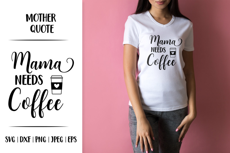 mama-needs-coffee-svg-funny-mom-life-quote-mother-rsquo-s-day