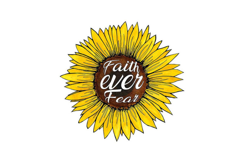 faith-ever-fear-sunflower-sublimation