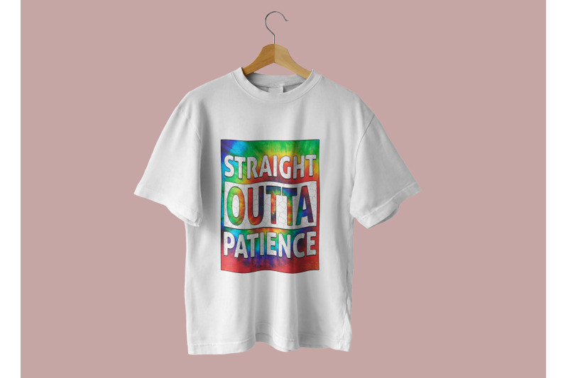 straight-outta-patience-tie-dye-sublimation