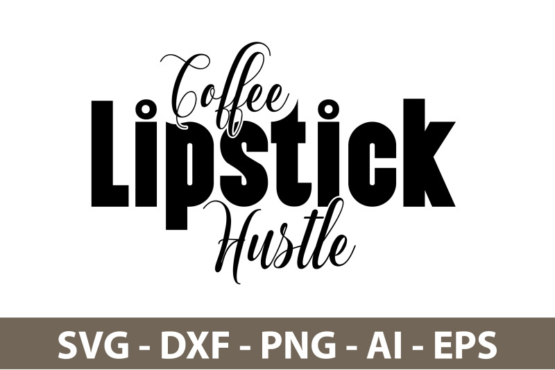 coffee-lipstick-hustle-svg