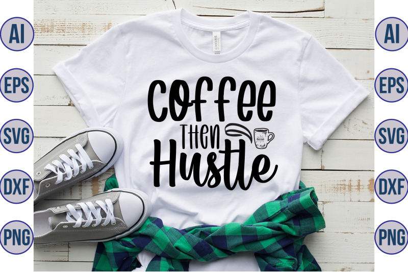 coffee-then-hustle-svg