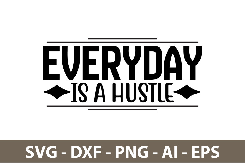 everyday-is-a-hustle-svg